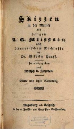 Skizzen in der Manier des seligen A. G. Meissner, 4. Nebst literarischem Nachlasse des Dr. Wilhelm Hauff