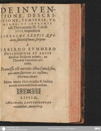 De inventione, descriptione, temperie, viribus, et inprimis usu thermarum D. Caroli IIII. imperatoris libellus brevis quidem, sed utilißimus