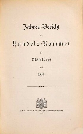 Jahres-Bericht der Handels-Kammer zu Düsseldorf. 1882 (1883)