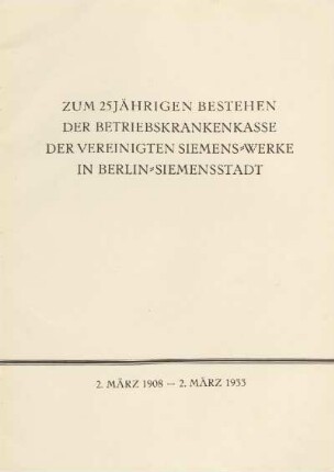 Zum 25jährigen Bestehen der Betriebskrankenkasse der vereinigten Siemens-Werke in Berlin-Siemensstadt