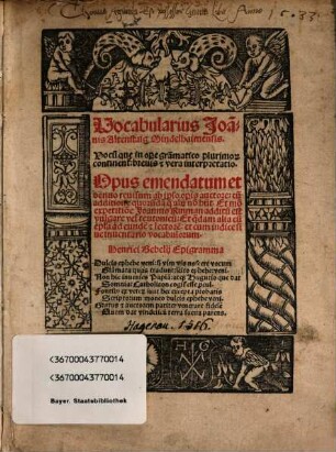 Vocabularius Joa[n]nis Altenstaig Mindelhaimensis : Vocu[m] qu[a]e in op[er]e gra[m]matico plurimor[um] continent[ur] breuis [et] vera interpretatio