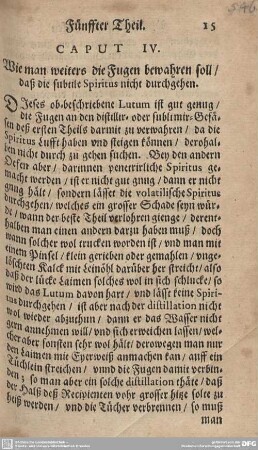 CAPUT IV. Wie man weiters die Fugen bewahren soll/daß die subtile Spiritus nicht durchgehen.
