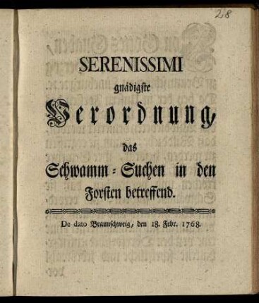Serenissimi gnädigste Verordnung, das Schwamm-Suchen in den Forsten betreffend : De dato Braunschweig, den 18. Febr. 1768.