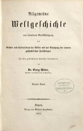 Allgemeine Weltgeschichte : mit besonderer Berücksichtigung des Geistes- und Culturlebens der Völker und mit Benutzung der neueren geschichtlichen Forschungen, 4. Geschichte des Römischen Kaiserreichs, der Völkerwanderung und der neuen Staatenbildungen : mit besonderer Berücksichtigung des Geistes- und Culturlebens der Völker