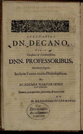 Spectabili Dn. Decano, Viris Clarißimis & Excellentißimis, Dnn Professoribus [...]