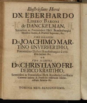 Illustrissimo Heroi Dn. Eberhardo Libero Baroni de Danckelman, [...] Dn. Joachimo Martino Unverferthio, [...] Dn. Christiano Friderico Krauthio. [...]