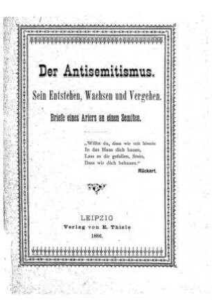 Der Antisemitismus : sein Entstehen, Wachsen u. Vergehen ; Briefe eines Ariers an e. Semiten