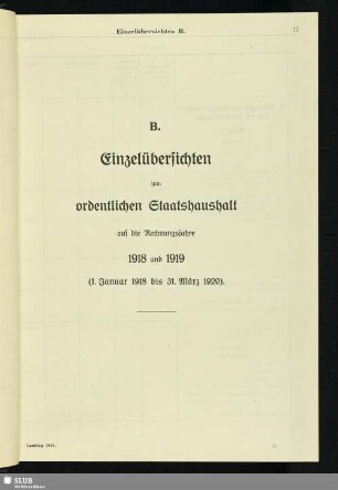 B. Einzelübersichten zum ordentlichen Staatshaushalt auf die Rechnungsjahre 1918 und 1919 : (1. Januar 1918 bis 31. März 1920)