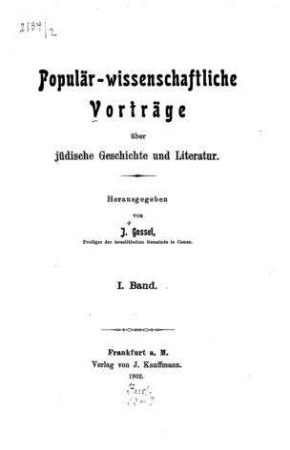 Populär-wissenschaftliche Vorträge über jüdische Geschichte und Literatur / hrsg. von J[oseph] Gossel