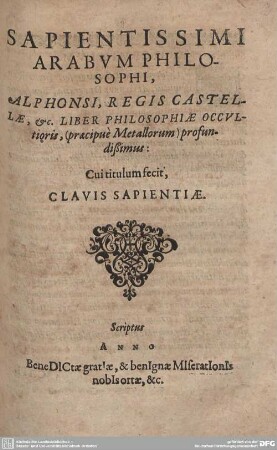 Liber Philosophiae Occultioris, (praecipue Metallorum) profundißimus: Cui titulum fecit Clavis Sapientiae