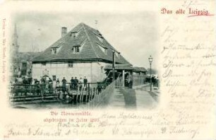 Die Nonnenmühle, abgebrochen im Jahre 1890 [Das alte Leipzig]