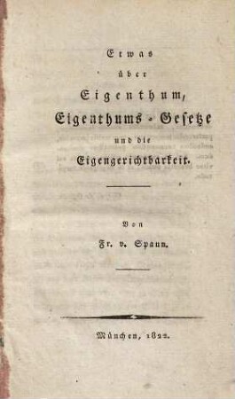 Etwas über Eigenthum, Eigenthums-Gesetze und die Eigengerichtbarkeit