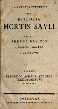 Dissertatio exegetica qua historia mortis Sauli una cum threno Davidis (1 Sam. XXXI - 2 Sam. I fin.) illustratur