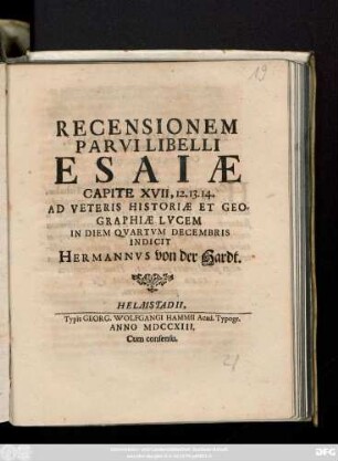 Recensionem Parvi Libelli Esaiæ Capite XVII, 12. 13. 14. Ad Veteris Historiæ Et Geographiæ Lvcem In Diem Qvartvm Decembris Indicit Hermannvs von der Hardt