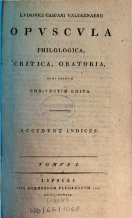 Ludovici Caspari Valckenaerii Opvscvla philologica, critica, oratoria. 1