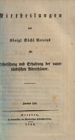 Mittheilungen des Königlich Sächsischen Vereins für Erforschung und Erhaltung Vaterländischer Alterthümer, 2. 1842