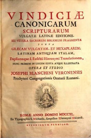 Josephi Blanchini Vindiciae canonicarum scripturarum vulgatae Latinae editionis