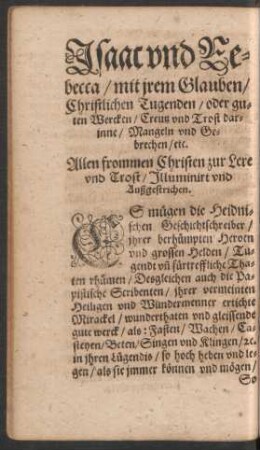 Isaac und Rebecca/ mit irem Glauben/ Christlichen Tugenden/ oder guten Wercken/ Creutz und Trost darinne/ Mangeln und Gebrechen/ etc.