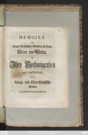 Memoire des Königl. Preußischen Ministers im Haag, Herrn von Hellen, an Jhro Hochmögenden auf dasjenige, so der Königl. und Chur-Sächsische Minister den 29sten September übergeben hat