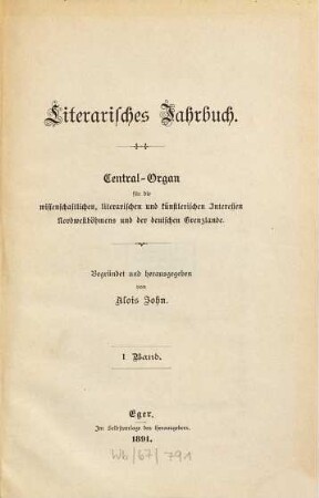 Literarisches Jahrbuch : Central-Organ für die wissenschaftlichen, literarischen und künstlerischen Interessen Westböhmens. 1. 1891
