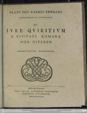 Francisci Caroli Conradi Iurisconsulti Et Antecessoris De Iure Quiritium A Civitate Romana Non Diverso Commentatio Academica