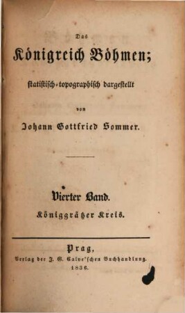 Das Königreich Böhmen : statistisch-topographisch dargestellt, 4. Königgrätzer Kreis