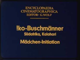 !ko-Buschmänner (Südafrika, Kalahari) - Mädchen-Initiation