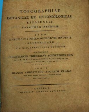 Topographiae Botanicae Et Entomologicae Lipsiensis Specimen .... 1, Quod Amplissimi Philosophorum Ordinis Auctoritate Die XIII. Aprili Anni MDCCXCIX
