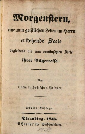 Morgenstern, eine zum geistlichen Leben im Herrn erstehende Seele begleitend bis zum erwünschten Ziele ihrer Pilgerreise