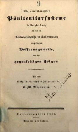 Die amerikanischen Pönitentiarsysteme in Vergleichung mit der im Centralgefängnisse zu Kaiserslautern eingeführten Besserungsweise und ihre gegenseitigen Folgen