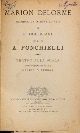 Marion Delorme : melodramma in quattro atti ; Teatro alla Scala, carnevale - quaresima 1884 - 85