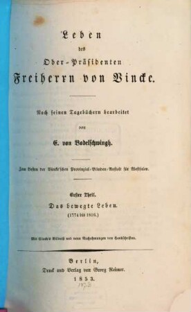 Leben des Oberpräsidenten Freiherrn von Vincke : nach seinen Tagebüchern, 1. Das bewegte Leben (1774 bis 1816)