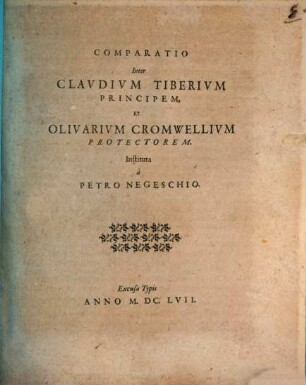 Comparatio Inter Claudium Tiberium Principem, Et Olivarium Cromwellium Protectorem