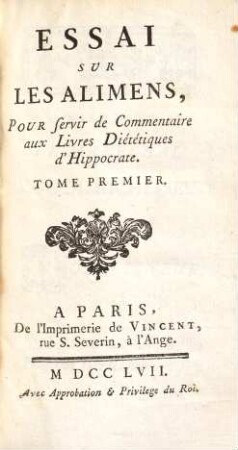 Essai Sur L'Usage Des Alimens : Pour servir de Commentaire aux Livres Diététiques d'Hippocrate. 1