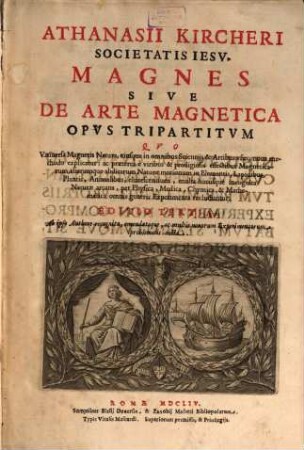Athanasii Kircheri ... Magnes Sive De Arte Magnetica Opvs Tripartitvm