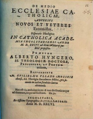 De Medio Ecclesiae Catholicae, Adversus Novos Et Veteres Extremistas : Disputatio Theologica, ...