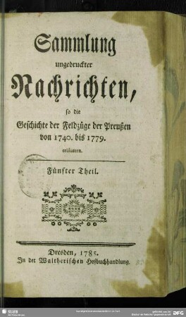 5: Sammlung ungedruckter Nachrichten, so die Geschichte der Feldzüge der Preußen von 1740. bis 1779. erläutern