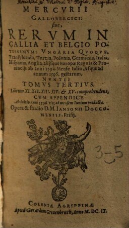 Mercurii Gallobelgici, sive Rerum in Gallia et Belgio potissimum, Hispania quoque, Italia, Anglia, Germania, Polonia, vicinisque locis ... gestarum nuncii Tonus ..., 3