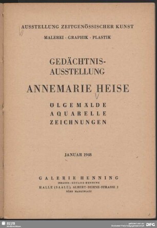 Gedächtnisausstellung Annemarie Heise : Ölgemälde, Aquarelle, Zeichnungen; Ausstellung zeitgenössischer Kunst, Malerei, Graphik, Plastik ; Januar 1948