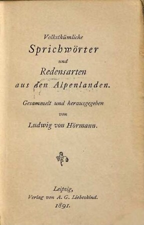 Volksthümliche Sprichwörter und Redensarten aus den Alpenlanden
