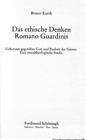 Das ethische Denken Romano Guardinis : Gehorsam gegenüber Gott und Freiheit des Geistes ; eine moraltheologische Studie