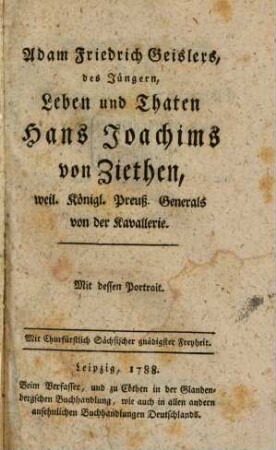 Adam Friedrich Geislers, des Jüngern, Leben und Thaten Hans Joachims von Ziethen, weil. Königl. Preuß. Generals von der Kavallerie