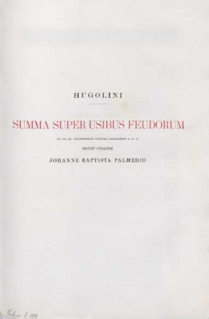 Hugolini Summa super usibus feudorum ... curante Johanne Baptistas Palmerio