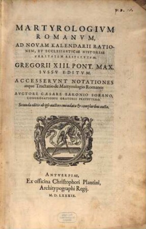 Martyrologivm Romanvm, Ad Novam Kalendarii Rationem, Et Ecclesiasticae Historiae Veritatem Restitvtvm : Gregorii XIII. Pont. Max. Ivssv Editvm ; Accesservnt Notationes atque Tractatio de Martyrologio Romano
