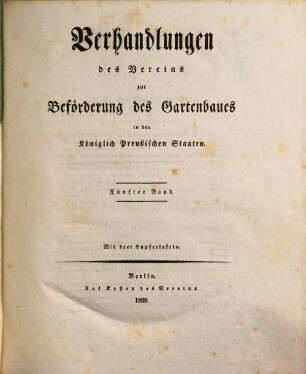 Verhandlungen des Vereines zur Beförderung des Gartenbaues in den Königlich Preussischen Staaten. 5. 1829