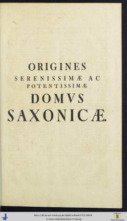 Origines Serenissimae Ac Potentissimae Domus Saxoniae.