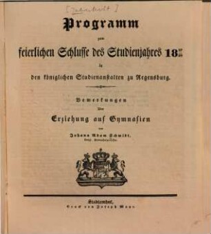 Programm zum feierlichen Schlusse des Studienjahres ... in den königlichen Studienanstalten zu Regensburg, 1837/38
