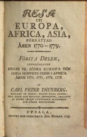 Resa Uti Europa, Africa, Asia, Förrättad Åren 1770 - 1779, 1. Första Delen, Innehållande Resan Til Södra Europa Och Goda Hoppets Udde I Africa, Åren 1770, 1771, 1772, 1773.