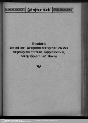 Fünfter Teil. Handelsregister. Genossenschaftsregister. Vereinsregister : Verzeichnis der bei dem königlichen Amtsgericht Dresden eingetragenen Dresdner Geschäftsbetriebe, Genossenschaften und Vereine