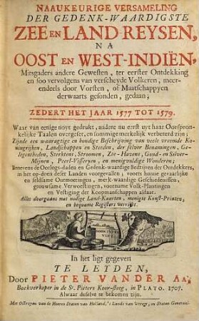 Naaukeurige versameling der gedenk-waardigste zee- en land-reysen na Oost- en West-Indiën : mitsgaders andere gewesten, ter eerster ontdekking en soo vervolgens van verscheyde volkeren ... gedaan, 18. Zedert Het Jaar 1577 Tot 1579